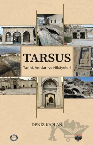Tarsus Tarihi, Anıtları ve Hikayeleri – Deniz Kaplan – Bilgin Kültür Sanat Yayınları kitap kapağı