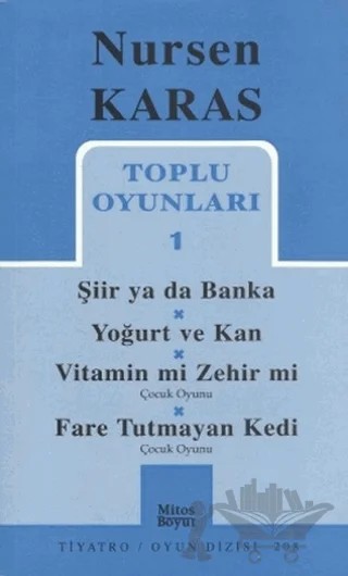 Toplu Oyunları 1 Şiir ya da Banka / Yoğurt ve Kan / Vitamin mi Zehir mi? / Fare Tutmayan Kedi – Nursen Karas – Mitos Boyut Yayınları kitap kapağı