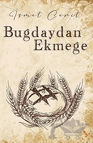 Buğdaydan Ekmeğe – İsmet Cerit – Cinius Yayınları kitap kapağı