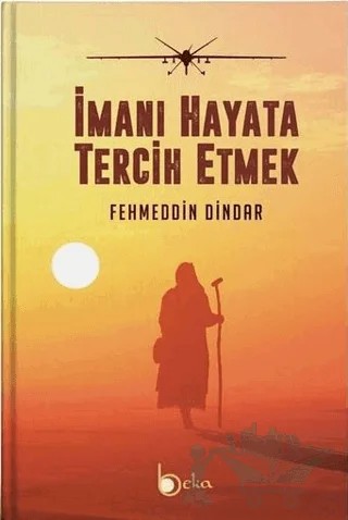 İmanı Hayata Tercih Etmek – Fehmeddin Dindar – Beka Yayınları kitap kapağı
