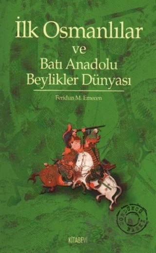 İlk Osmanlılar ve Batı Anadolu Beylikler Dünyası – Feridun M. Emecen – Kitabevi Yayınları kitap kapağı