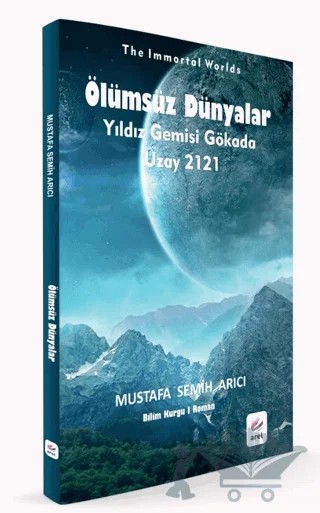 Ölümsüz Dünyalar – Mustafa Semih Arıcı – Arel Kitap kitap kapağı