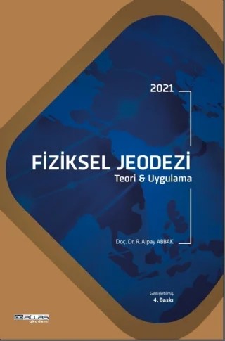 FİZİKSEL JEODEZİ - Teori ve Uygulama – R. Alpay Abbak – Atlas Akademi kitap kapağı