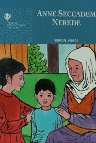 Anne Seccadem Nerede – Sergül Vural – Türkiye Diyanet Vakfı Yayınları kitap kapağı
