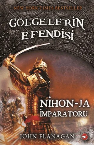 Gölgelerin Efendisi 10 - Nihon - Ja İmparatoru – John Flanagan – Beyaz Balina Yayınları kitap kapağı