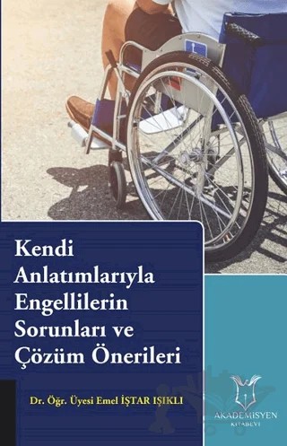 Kendi Anlatımlarıyla Engellilerin Sorunları ve Çözüm Önerileri – Emel İştar Işıklı – Akademisyen Kitabevi kitap kapağı