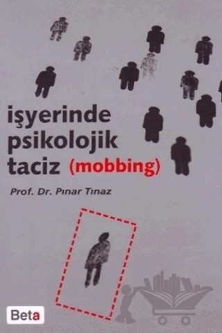 İşyerinde Psikolojik Taciz (Mobbing) – Pınar Tınaz – Beta Yayınevi kitap kapağı