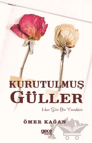 Kurutulmuş Güller – Ömer Kağan – Gece Kitaplığı kitap kapağı