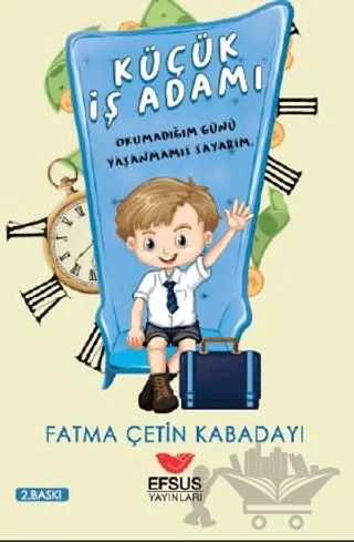Küçük İş Adamı – Fatma Çetin Kabadayı – Efsus Yayınları kitap kapağı