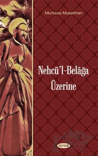 Nehcü'l-Belağa Üzerine – Murtaza Mutahhari – Kevser Yayınları kitap kapağı
