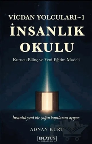 Vicdan Yolcuları 1 - İnsanlık Okulu – Adnan Kurt – Eflatun Kitaplar kitap kapağı