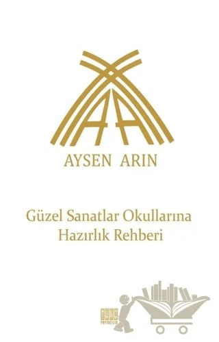Güzel Sanatlar Okullarına Hazırlık Rehberi – Aysen Arın – Tunç Yayıncılık kitap kapağı