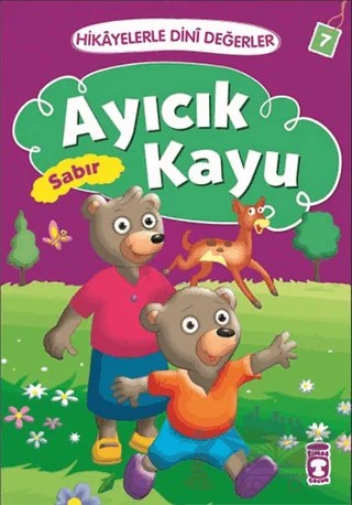 Hikayelerle Dini Değerler 7 - Ayıcık Kayu Sabır – Asiye Aslı Aslaner – Timaş Gülce Çocuk kitap kapağı