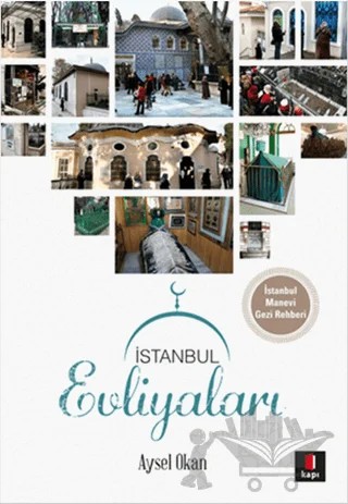 İstanbul Evliyaları (İstanbul Manevi Gezi Rehberi) – Aysel Okan – Kapı Yayınları kitap kapağı