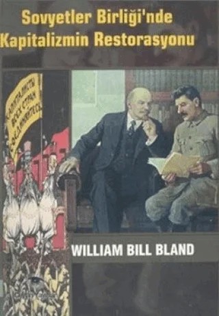 Sovyetler Birliği’nde Kapitalizmin Restorasyonu – William Bill Bland – Ceylan Yayınları kitap kapağı