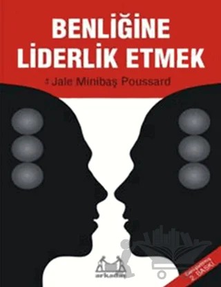 Benliğine Liderlik Etmek – Jale Minibaş Poussard – Arkadaş Yayınları kitap kapağı