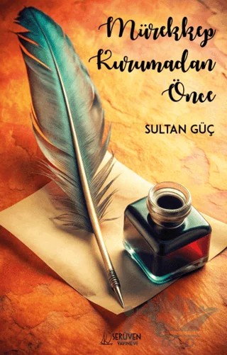 Mürekkep Kurumadan Önce – Sultan Güç – Serüven Yayınevi kitap kapağı