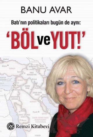 Batı’nın Politikaları Bugün de Aynı: Böl ve Yut – Banu Avar – Remzi Kitabevi kitap kapağı