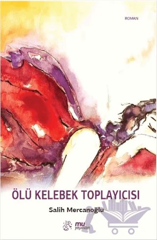 Ölü Kelebek Toplayıcısı – Salih Mercanoğlu – Mu Yayınları kitap kapağı