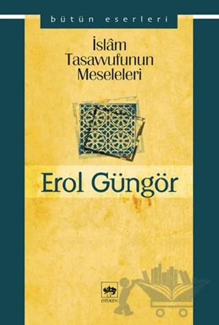 İslam Tasavvufunun Meseleleri – Erol Güngör – Ötüken Neşriyat kitap kapağı