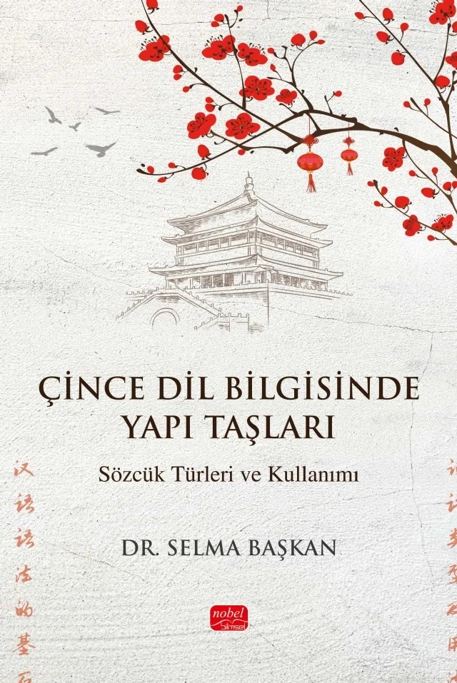 ÇİNCE DİL BİLGİSİNDE YAPI TAŞLARI - Sözcük Türleri ve Kullanımı – Selma Başkan – Nobel Bilimsel Eserler kitap kapağı