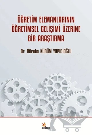 Öğretim Elemanlarının Öğretimsel Gelişimi Üzerine Bir Araştırma – Dilruba Kürüm Yapıcıoğlu – Kriter Yayınları kitap kapağı