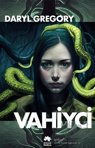 Vahiyci – Daryl Gregory – Eksik Parça Yayınları kitap kapağı