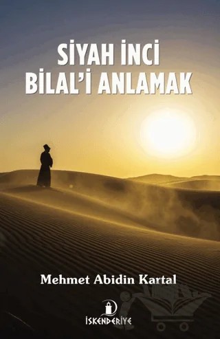 Siyah İnci Bilal’i Anlamak – Mehmet Abidin Kartal – İskenderiye Yayınları kitap kapağı