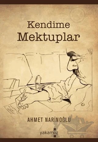 Kendime Mektuplar – Ahmet Narinoğlu – Yakamoz Yayınevi kitap kapağı