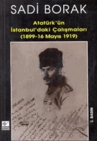 Atatürk’ün İstanbul’daki Çalışmaları (1899-16 Mayıs 1919) – Sadi Borak – Kaynak Yayınları kitap kapağı