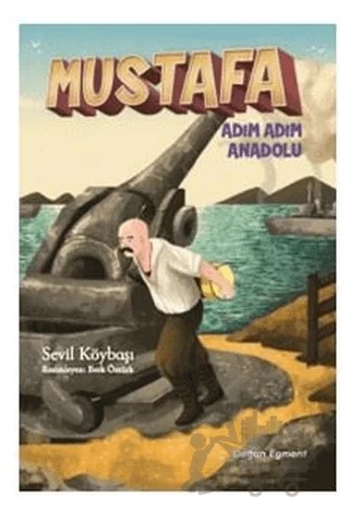 Mustafa Adım Adım Anadolu – Sevil Köybaşı – Doğan Çocuk kitap kapağı