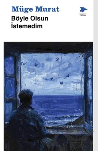 Böyle Olsun İstemedim – Müge Murat – Alakarga Sanat Yayınları kitap kapağı