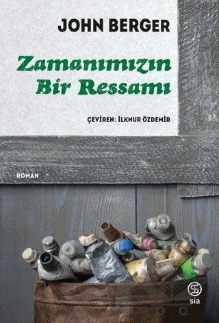 Zamanımızın Bir Ressamı – John Berger – Sia Kitap kitap kapağı