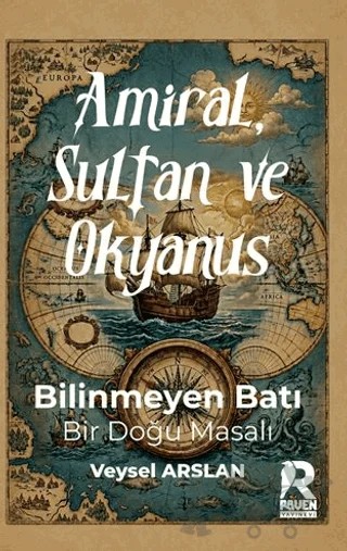Amiral, Sultan ve Okyanus – Veysel Arslan – Raven Yayınevi kitap kapağı