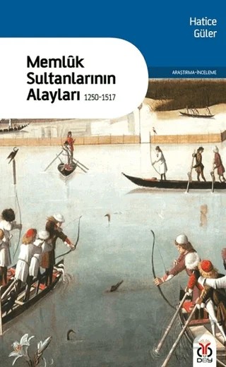 Memluk Sultanlarının Alayları - (1250-1517) – Hatice Güler – DBY Yayınları kitap kapağı