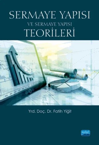 Sermaye Yapısı ve Sermaye Yapısı Teorileri – Fatih Yiğit – Nobel Akademik Yayıncılık kitap kapağı