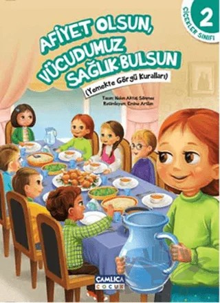 Çiçekler Sınıfı 2 : Afiyet Olsun Vücudumuz Sağlık Bulsun – Nalan Aktaş Sönmez – Çamlıca Çocuk Yayınları kitap kapağı