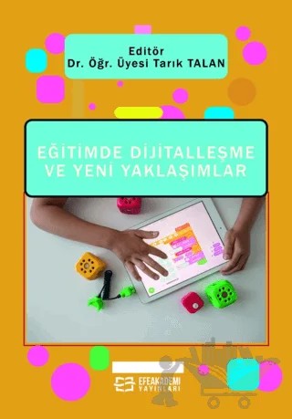Eğitimde Dijitalleşme ve Yeni Yaklaşımlar – Tarık Talan – Efe Akademi Yayınları kitap kapağı