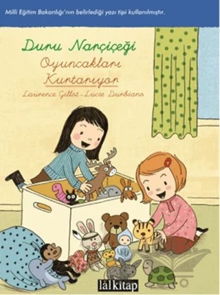 Duru Narçiçeği: Oyuncakları Kurtarıyor – Laurence Gillot, Lucie Durbiano – Lal Kitap kitap kapağı
