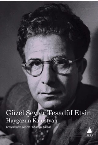 Güzel Şeyler Tesadüf Etsin – Haygazun Kalustyan – Aras Yayıncılık kitap kapağı