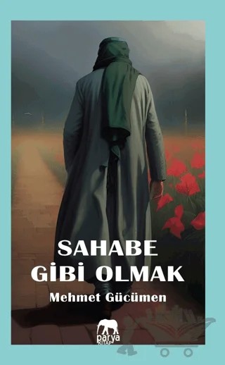 Sahabe Gibi Olmak – Mehmet Gücümen – Parya Kitap kitap kapağı