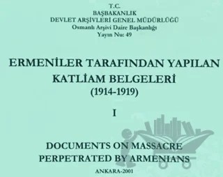 Ermeniler Tarafından Yapılan Katliam Belgeleri ( 1914 - 1919 ) Cilt 1 – Kolektif – Devlet Arşivleri Genel Müdürlüğü kitap kapağı