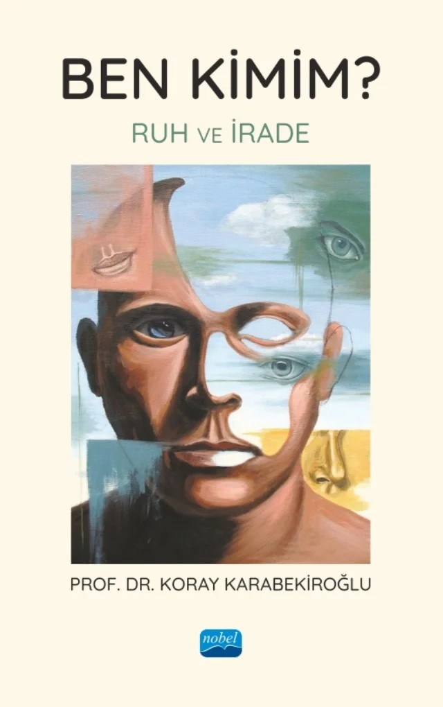 BEN KİMİM? Ruh ve İrade – Koray Karabekiroğlu – Nobel Akademik Yayıncılık kitap kapağı