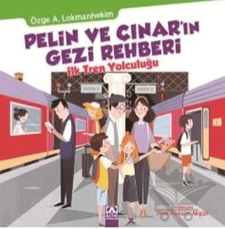 Pelin ve Çınar'ın Gezi Rehberi - İlk Tren Yolculuğu – Özge A. Lokmanhekim – Altın Kitaplar kitap kapağı