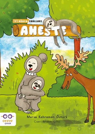 Aheste - İyi Dünya Fablları – Merve Kahraman Öztürk – Cezve Çocuk kitap kapağı