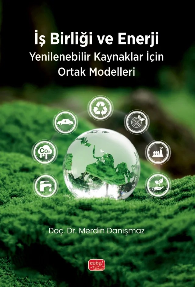 İŞ BİRLİĞİ VE ENERJİ - Yenilenebilir Kaynaklar İçin Ortak Modelleri – Adalet Keskin, Ayşegül Kanbak, Bilal Coşkun, Büşra Durmaz, Deniz Yiğit Koçak, Elanur Adar Yazar, Günay Gönüllü, Makbule Şiriner Önver, Merdin Danışmaz, Selami Balcı, Setenay Şevik – Nobel Bilimsel Eserler kitap kapağı