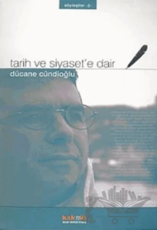 Tarih ve Siyaset’e Dair – Dücane Cündioğlu – Kaknüs Yayınları kitap kapağı