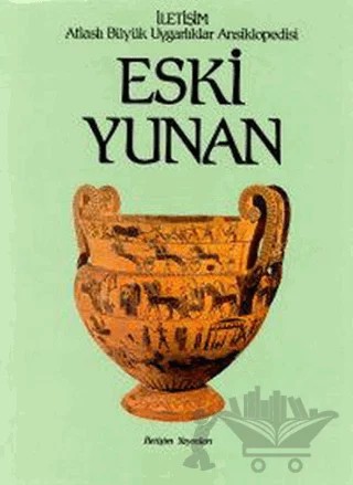 Eski Yunan - Atlaslı Büyük Uygarlıklar Ansiklopedisi 3 – Peter Levi – İletişim Yayınevi kitap kapağı