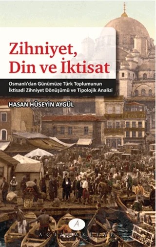 Zihniyet Din ve İktisat – Hasan Hüseyin Aygül – Açılım Kitap kitap kapağı