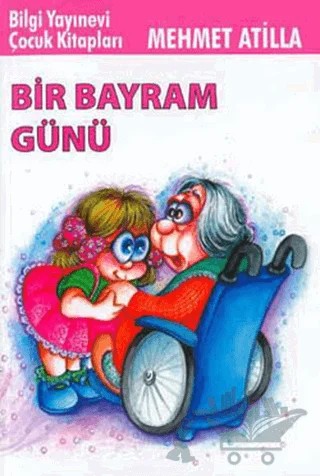 Bir Bayram Günü – Mehmet Atilla – Bilgi Yayınevi kitap kapağı